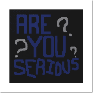 Are you serious? pixel Posters and Art